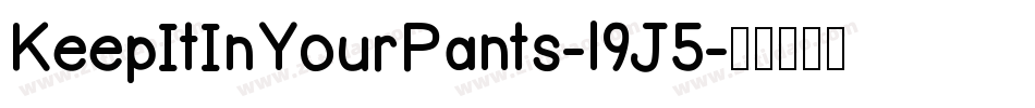 KeepItInYourPants-l9J5字体转换