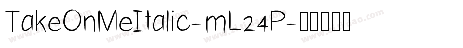 TakeOnMeItalic-mL24P字体转换