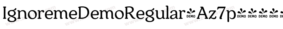 IgnoremeDemoRegular-Az7p字体转换 IgnoremeDemoRegular-Az7p字体转换