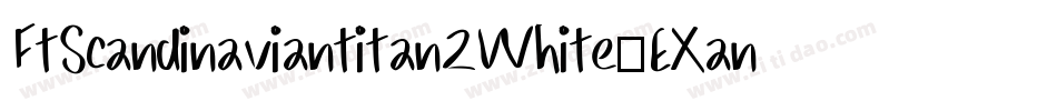 FtScandinaviantitan2White-EXan字体转换
