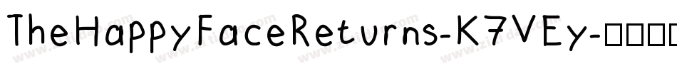TheHappyFaceReturns-K7VEy字体转换 TheHappyFaceReturns-K7VEy字体转换