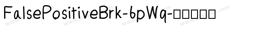 FalsePositiveBrk-6pWq字体转换