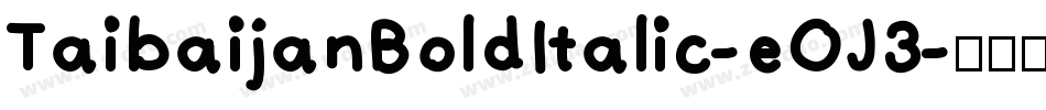 TaibaijanBoldItalic-eOJ3字体转换