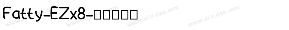 Fatty-EZx8字体转换