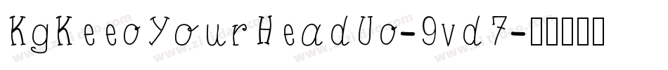 KgKeepYourHeadUp-9vd7字体转换