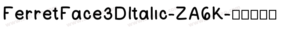 FerretFace3DItalic-ZA6K字体转换