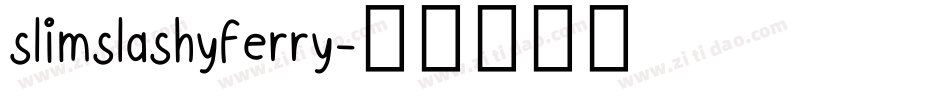 slimslashyferry字体转换