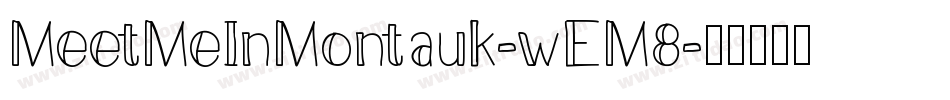 MeetMeInMontauk-wEM8字体转换