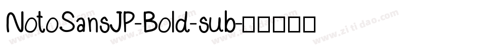 NotoSansJP-Bold-sub字体转换