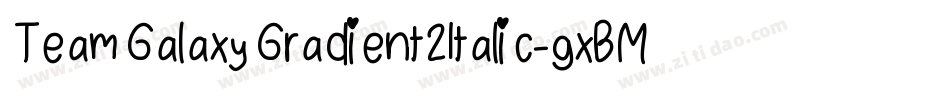 TeamGalaxyGradient2Italic-gxBMp字体转换