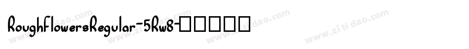 RoughFlowersRegular-5Rw8字体转换