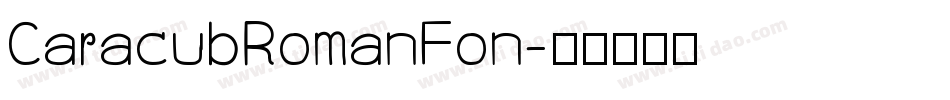 CaracubRomanFon字体转换