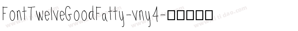 FontTwelveGoodFatty-vny4字体转换