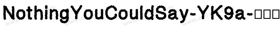 NothingYouCouldSay-YK9a字体转换