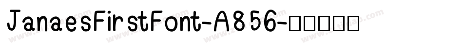 JanaesFirstFont-A856字体转换