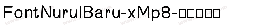 FontNurulBaru-xMp8字体转换 FontNurulBaru-xMp8字体转换