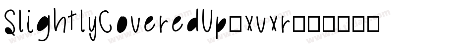 SlightlyCoveredUp-xvxr字体转换 SlightlyCoveredUp-xvxr字体转换