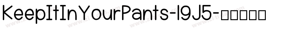 KeepItInYourPants-l9J5字体转换