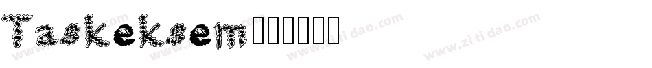 Taskeksem字体转换