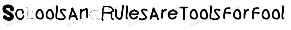 SchoolsAndRulesAreToolsForFools-Ddd9字体转换