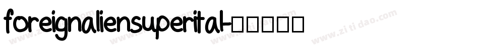 foreignaliensuperital字体转换