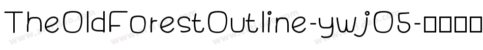 TheOldForestOutline-ywjO5字体转换 TheOldForestOutline-ywjO5字体转换