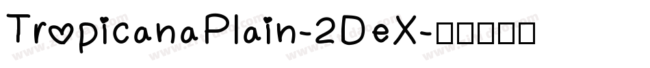 TropicanaPlain-2DeX字体转换