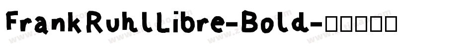FrankRuhlLibre-Bold字体转换
