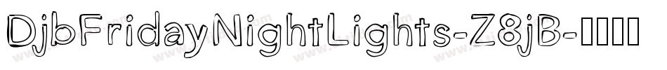 DjbFridayNightLights-Z8jB字体转换