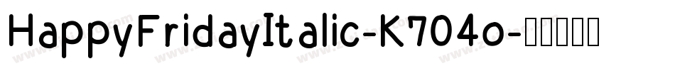 HappyFridayItalic-K704o字体转换