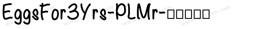 EggsFor3Yrs-PLMr字体转换