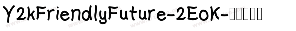 Y2kFriendlyFuture-2EoK字体转换