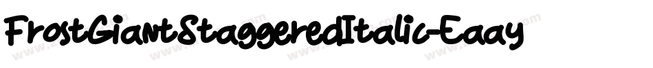 FrostGiantStaggeredItalic-EaayW字体转换 FrostGiantStaggeredItalic-EaayW字体转换