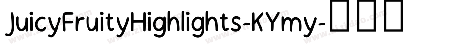 JuicyFruityHighlights-KYmy字体转换