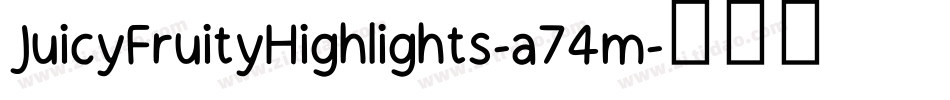 JuicyFruityHighlights-a74m字体转换