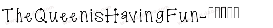 TheQueenisHavingFun字体转换