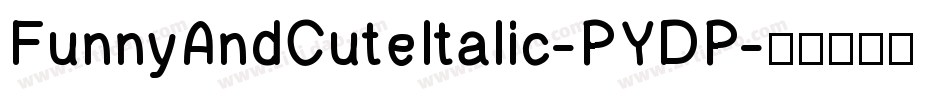 FunnyAndCuteItalic-PYDP字体转换