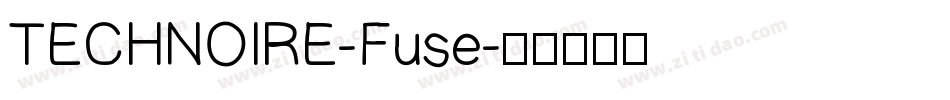 TECHNOIRE-Fuse字体转换