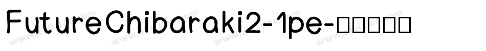 FutureChibaraki2-1pe字体转换