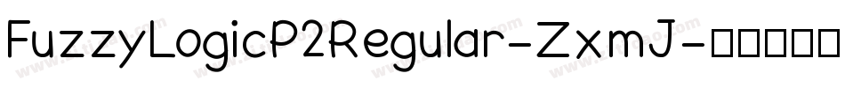FuzzyLogicP2Regular-ZxmJ字体转换