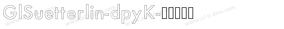 GlSuetterlin-dpyK字体转换