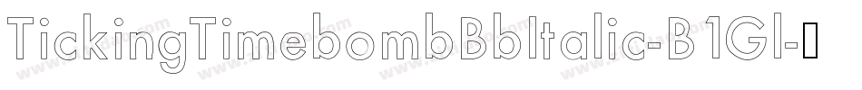 TickingTimebombBbItalic-B1Gl字体转换