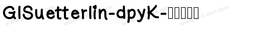 GlSuetterlin-dpyK字体转换