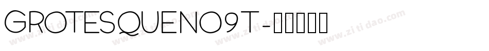 GrotesqueNo9T字体转换