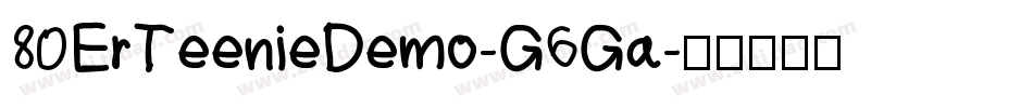 80ErTeenieDemo-G6Ga字体转换