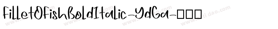 FilletOFishBoldItalic-YdGa字体转换
