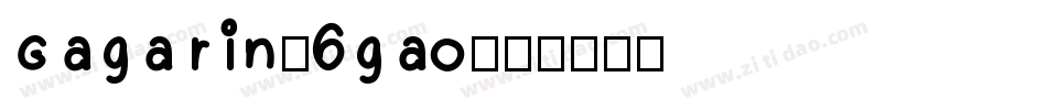 Gagarin-6gao字体转换