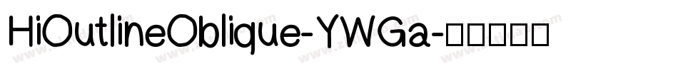 HiOutlineOblique-YWGa字体转换