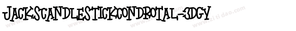 JacksCandlestickCondRotal-3Dgy字体转换 JacksCandlestickCondRotal-3Dgy字体转换