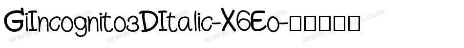 GiIncognito3DItalic-X6Eo字体转换